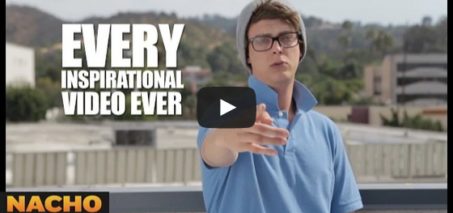 Every Inspirational Video Ever - Peter Gilroy - Nacho Punch