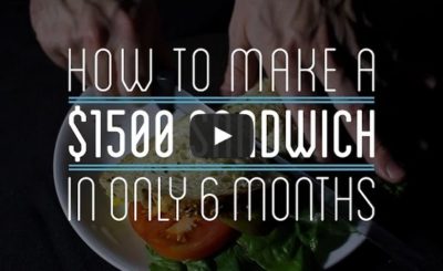 How to Make a $1500 Sandwich in Only 6 Months