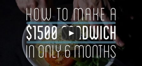 How to Make a $1500 Sandwich in Only 6 Months