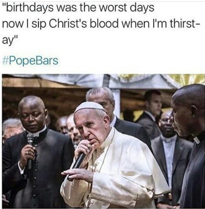 birthdays was the worst days now i sip christs blood when i'm thirstay