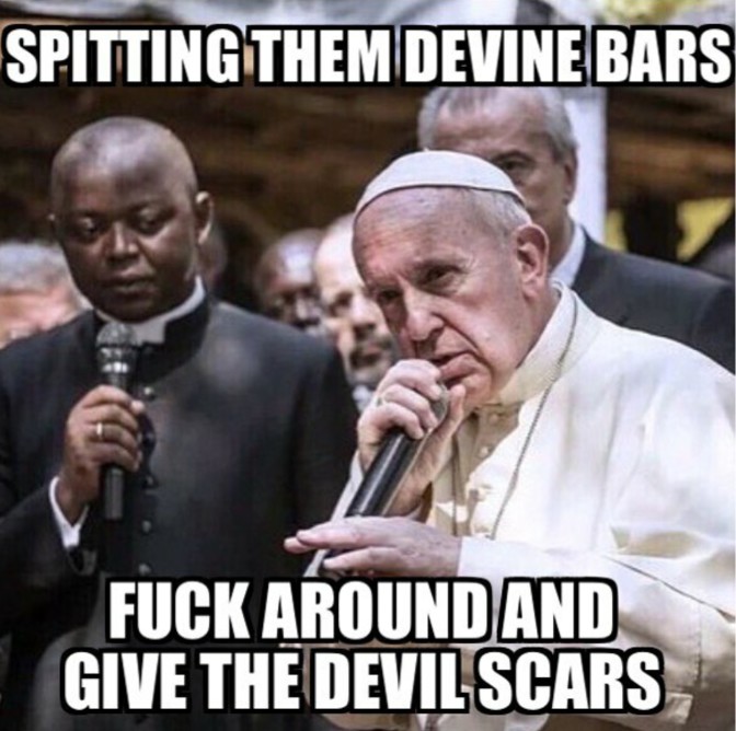spitting them devine bars fuck around and give the devil scars