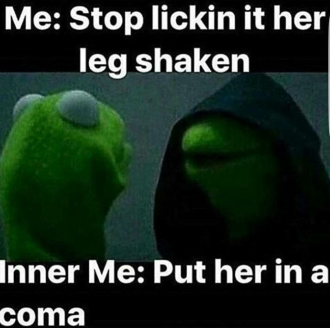 me stop lickin her leg shaken inner me put her in a coma