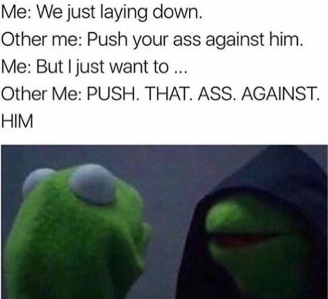 we just laying down push your ass against him but i just want to push that ass against him