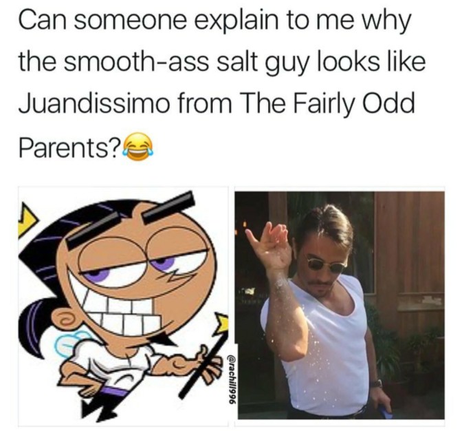 can someone explain to me why the smooth ass salt guy looks like juandissimo from the fairly odd parents