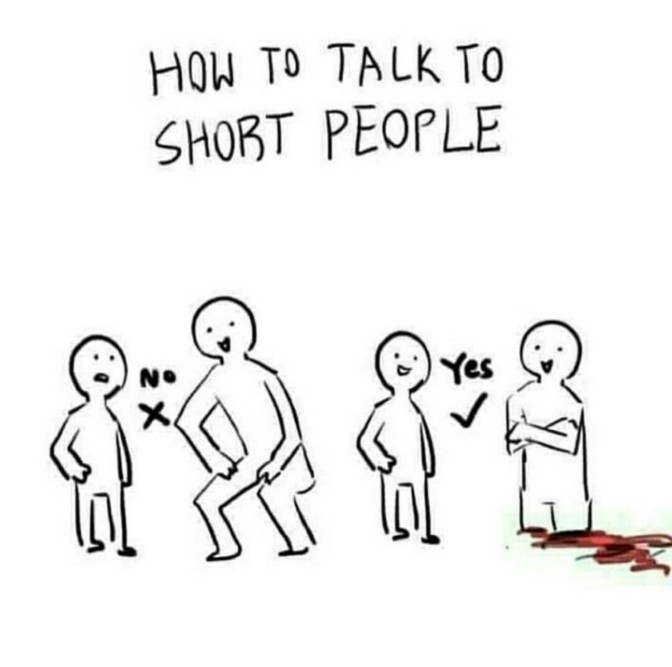 how to talk to short people cut off legs