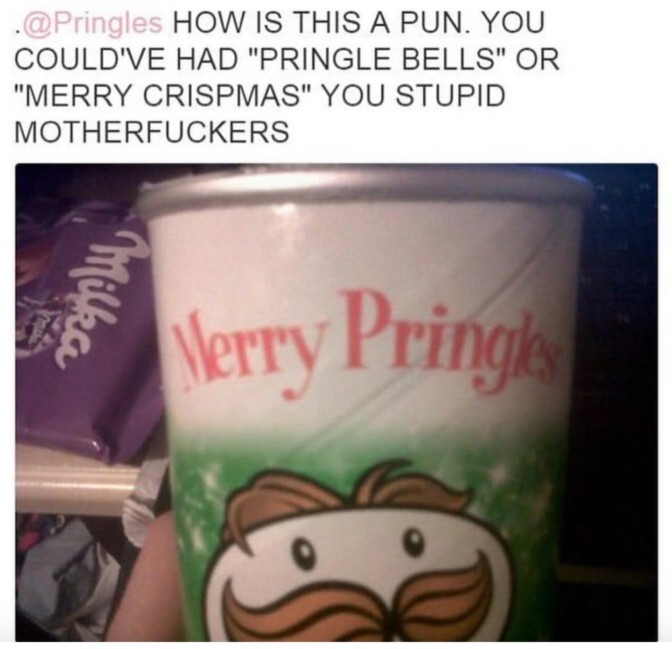 how is this a pun you could've had pringle bells or merry crispmas you stupid motherfuckers