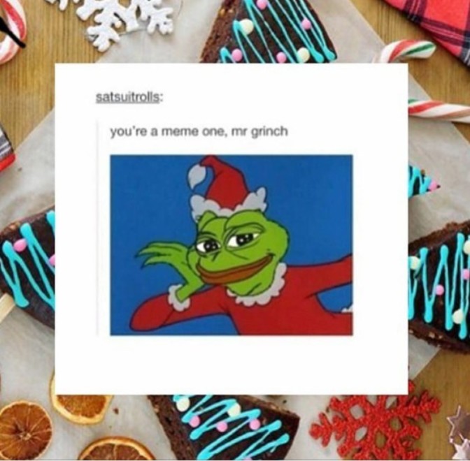 you're a meme one, mr. grinch pepe the frog